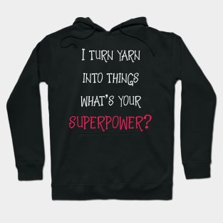 Yarn is My Superpower Hoodie